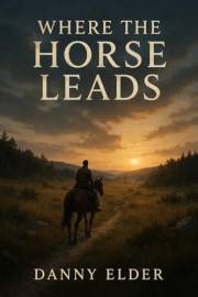 Where the horse leads (The Quiet Ground Trilogy Book 1)