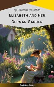 Elizabeth and Her German Garden