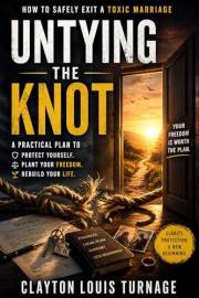 Untying the Knot: How to Safely Exit a Toxic Marriage (Failing the NO TEST Book 3)