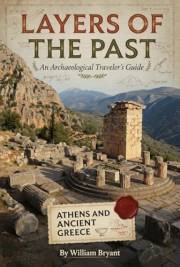 Layers of the Past: An Archaeological Traveler's Guide: Athens and Ancient Greece