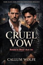 Cruel Vow: A Dark MM Mafia Omegaverse Romance (Bonded by Blood Book 1)