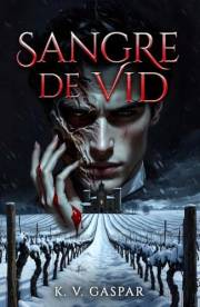 SANGRE DE VID: Un Dark Romance de Obsesión y Venganza (Thriller Psicológico) (Spanish Edition)