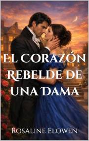 El Corazón Rebelde de una Dama (Las hijas de Briarwyn Hall nº 2) (Spanish Edition)