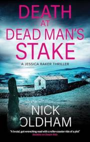 DEATH AT DEAD MAN'S STAKE an absolutely gripping and unputdownable British crime mystery (Jessica Raker Thrillers Book 1)