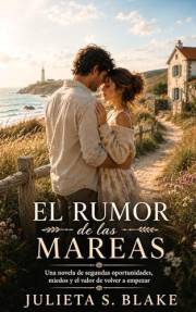 El rumor de las mareas: Una novela de segundas oportunidades, miedos y el valor de volver a empezar (Amar para sanar nº 8) (S
