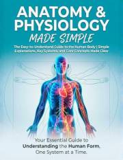 Anatomy & Physiology Made Simple: A Beginners Guide to Understanding the Human Body Fast | Easy Explanations, Clear Summaries