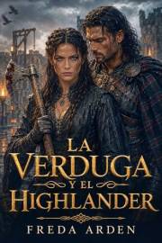 LA VERDUGA DEL HIGHLANDER: Dark romance histórico de enemigos atrapados entre sangre, fuego y traición (SANGRE, CLAN Y DESEO