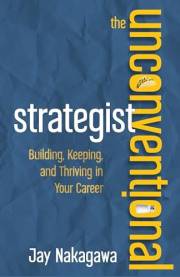 The UnConventional Strategist: Building, Keeping, and Thriving in Your Career