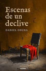 Escenas de un declive: Una novela sobre el dolor, la memoria y el amor (Spanish Edition)
