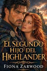 EL SEGUNDO HIJO DEL HIGHLANDER: Dark romance histórico en las Highlands. Segundo por nacimiento. Primero por todo lo demás. Y