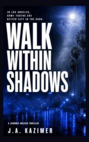 Walk Within Shadows: A Johnnie Walker Crime Thriller (Johnnie Walker Crime Thrillers Book 1)