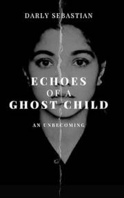 Echoes of a Ghost Child: An Unbecoming