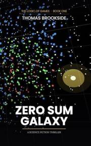 Zero Sum Galaxy (The Logic of Games Book 1)