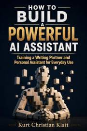 How to Build a Powerful AI Assistant: Training a Writing Partner and Personal Assistant for Everyday Use