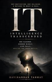 IT: Intelligence Transcended (The Consciousness & Human Inquiry Collection)