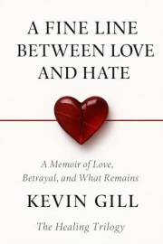 A Fine Line Between Love and Hate : Love, Betrayal and What Remains (Healing Trilogy Book 2)