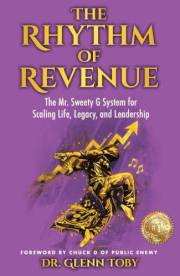 The Rhythm of Revenue: The Mr. Sweety G System for Scaling Life, Legacy, and Leadership