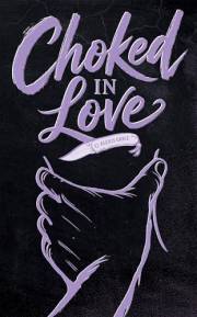 Choked in Love: A Dark Rom Com