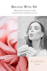 Breathe With Me: Affirmations to Restore Calm, Heal the Heart and Return to Love