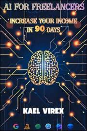AI For Freelancers: Increase Your Income in 90 Days