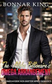 The Alpha Billionaire’s Omega Arrangement: M/M Omegaverse Non-Shifter MPREG Romance (Alpha Bosses and Their Omegas)