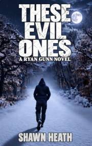 These Evil Ones: A Ryan Gunn Novel (Ryan Gunn Novels Book 1)