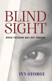 Blind Sight: When Freedom Was Not Enough