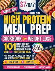 Super Easy High Protein Meal Prep Cookbook for Weight Loss: 101 Fridge-Friendly Lean & Delicious Low-Carb Recipes with 25g+ P