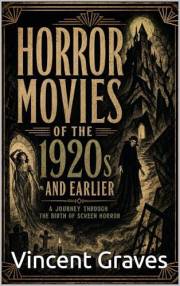 Horror Movies of the 1920s and Earlier: A Journey Through the Birth of Screen Horror (Horror Fan Archive)