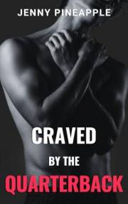 Craved by the Quarterback: My Best Friend’s Brother, Off-Limits MM Novella