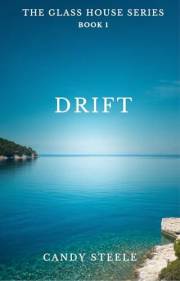 DRIFT: THE GLASS HOUSE SERIES - Book One