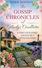The Gossip Chronicles of Gladys Ouellette: Every Love Story Could Use A Little Mystery