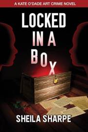 Locked in a Box (The Kate O'Dade Art Crime Series Book 2)