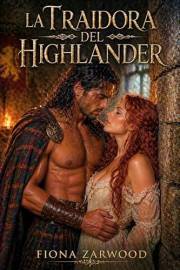 LA TRAIDORA DEL HIGHLANDER: DARK ROMANCE HISTÓRICO. De enemigos a amantes ambientado en la Escocia Medieval. Ella robó su map