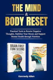 The Mind & Body Reset: Practical Tools to Rewire Negative Thoughts, Stabilize Your Mood, and Support Mental Health Through Nu