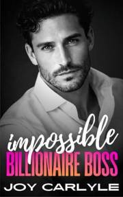 Impossible Billionaire Boss: An Opposites Attract Single Dad Romance (Impossible Billionaires)