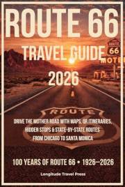 Route 66 Travel Guide: Drive The Mother Road with Maps, QR Itineraries, Hidden Stops & State-by-State Routes (Chicago to Sant