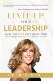 Level Up Your Leadership : Leadership Skills and Success Habits for Entrepreneurs and Professionals