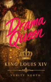 Drama Queen: King Louis XIV