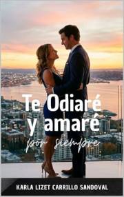 Te odiaré, y amaré para siempre: porque del odio al amor hay un sentimiento guardado (Millonarios y herederas nº 1) (Spanish