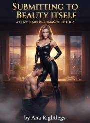 Submitting to Beauty Itself: A Cozy Femdom Erotic Romance
