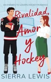 Rivalidad, Amor y Hockey : An Enemies-to-Lovers Hockey Romance (Spanish Edition)