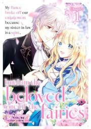 My fiance broke off our engagement because my sister-in-law is a saint, but I am the beloved one of the fairies　Chapter 1 (My