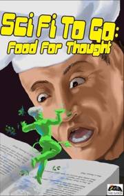 SciFi To Go: Food for Thought (Third Flatiron Anthologies Book 34)