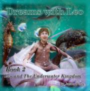 Leo and the Underwater Kingdom: A Magical Dream Adventure: Dreams with Leo Book 2