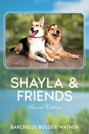 Shayla and Friends: A True Story of Rescue, Faith, and Finding Home