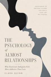The Psychology of Almost Relationships: Why Emotional Ambiguity Feels More Addictive Than Love