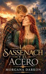 La sassenach y el acero: Un Dark Romance histórico medieval de enemigos a amantes en las Highlands con clanes Escoceses (Sang