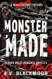 Monster Made: A Dark Bully Romance Novella (Monster Duet)