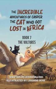 The Incredible Adventures of Casper the Cat Who Got Lost in Africa: Book 7: The Vultures